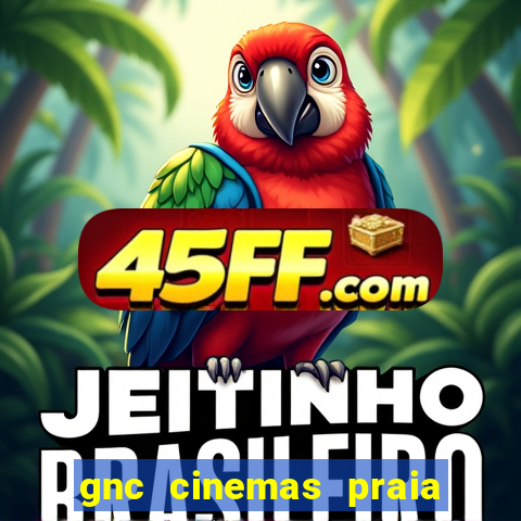 gnc cinemas praia de belas